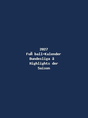 2027 Fußball-Kalender Bundesliga – Highlights der Saison