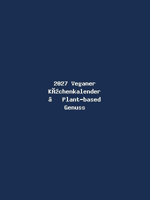 2027 Veganer Küchenkalender – Plant-based Genuss