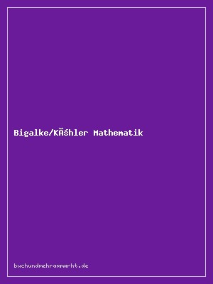 Bigalke/Köhler Mathematik 11 – Analysis, Stochastik, Lineare Algebra