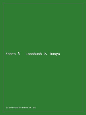 Zebra – Lesebuch 2, Ausgabe für alle Bundesländer