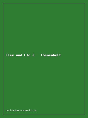 Flex und Flo – Themenheft Multiplizieren und Dividieren, Klasse 3