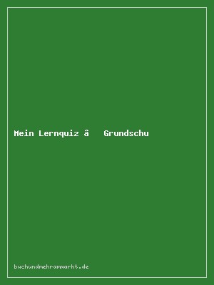 Mein Lernquiz – Grundschule Wissen kompakt Klasse 1-4