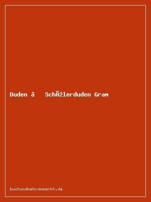 Duden – Schülerduden Grammatik: Die Schulgrammatik zum Nachschlagen