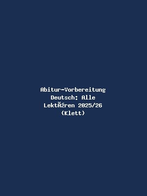 Abitur-Vorbereitung Deutsch: Alle Lektüren 2025/26 (Klett)