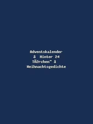Adventskalender „Hinter 24 Türchen" – Weihnachtsgedichte