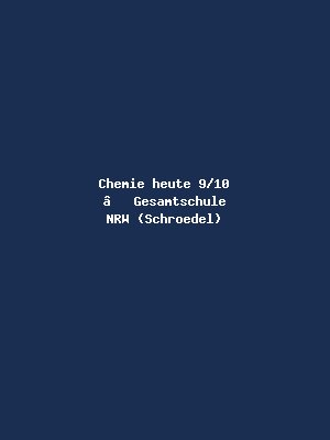 Chemie heute 9/10 – Gesamtschule NRW (Schroedel)