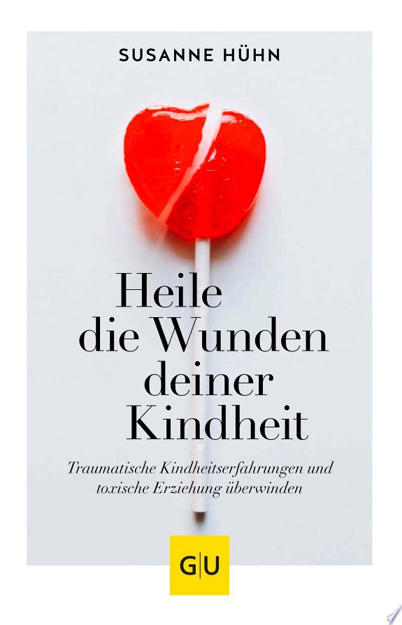 Traumatische Kindheiten ueberwinden