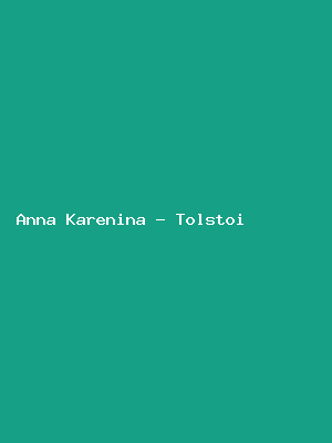 Anna Karenina - Tolstoi