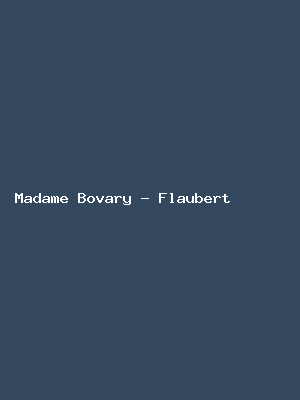 Madame Bovary - Flaubert