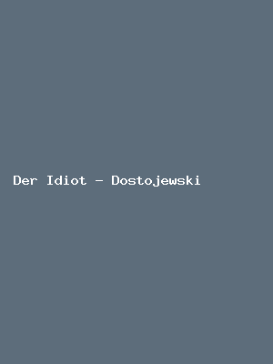 Der Idiot - Dostojewski