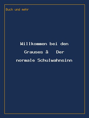 Willkommen bei den Grauses – Der normale Schulwahnsinn