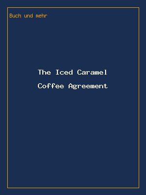The Iced Caramel Coffee Agreement
