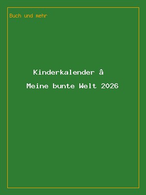Kinderkalender – Meine bunte Welt 2026