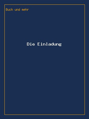 Die Einladung