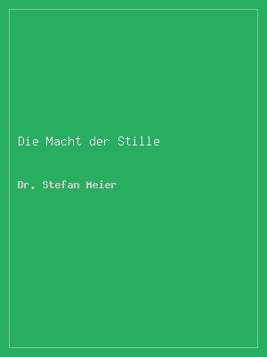 Die Macht der Stille