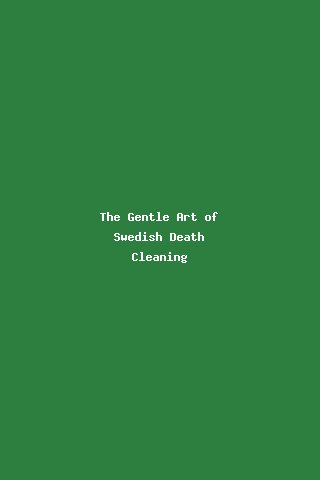 The Gentle Art of Swedish Death Cleaning