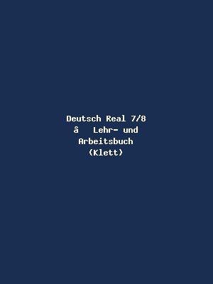 Deutsch Real 7/8 – Lehr- und Arbeitsbuch (Klett)