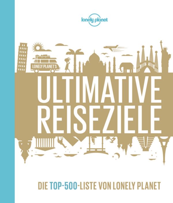 Lonely Planets Ultimative Reiseziele