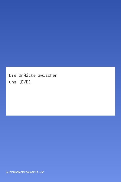 Die Brücke zwischen uns (DVD)
