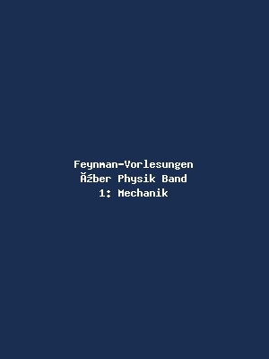 Feynman-Vorlesungen über Physik Band 1: Mechanik