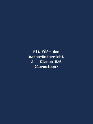 Fit für den Mathe-Unterricht – Klasse 5/6 (Cornelsen)