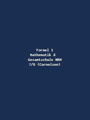 Formel 1 Mathematik – Gesamtschule NRW 7/8 (Cornelsen)
