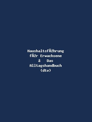 Haushaltsführung für Erwachsene – Das Alltagshandbuch (dtv)