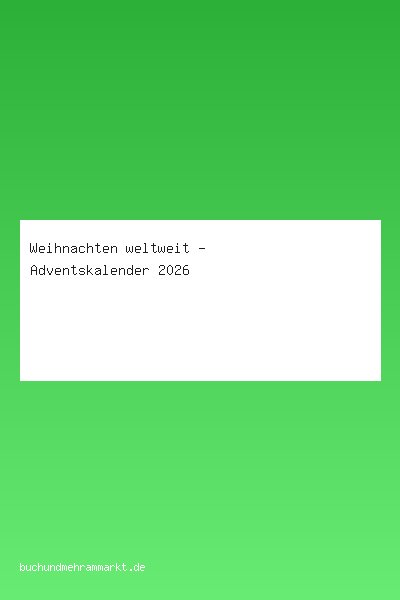 Weihnachten weltweit - Adventskalender 2026