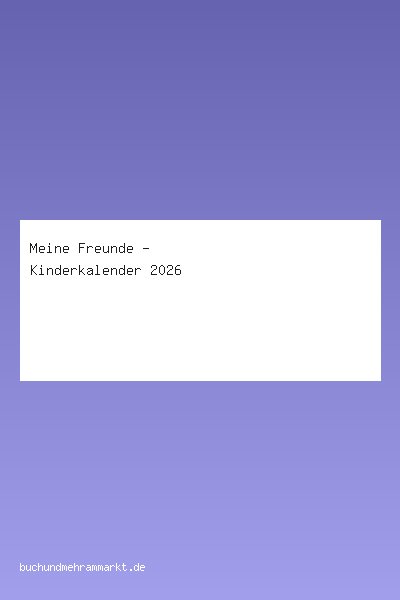 Meine Freunde - Kinderkalender 2026
