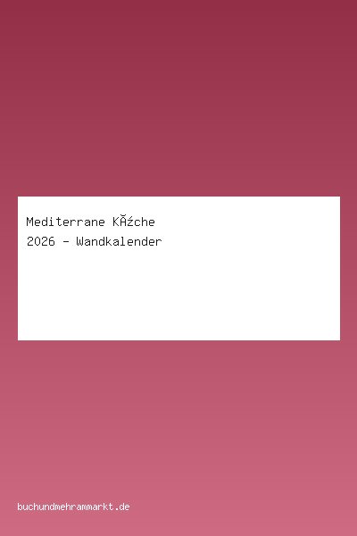 Mediterrane Küche 2026 - Wandkalender