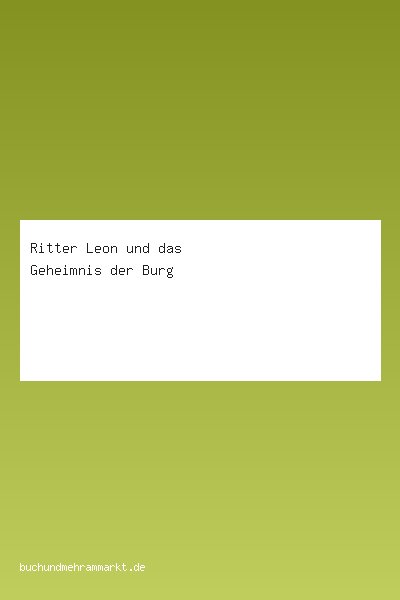 Ritter Leon und das Geheimnis der Burg