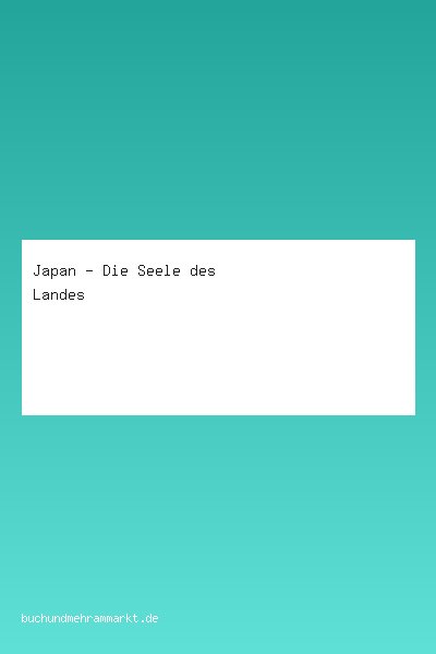 Japan - Die Seele des Landes