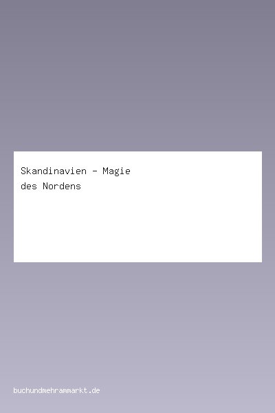 Skandinavien - Magie des Nordens