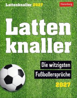 Lattenknaller Tagesabrei?kalender 2027 - Die witzigsten Fußballerspr?che: T?glich ein witziger Spruch rund um Fußball mit dem Tischkalender zum Aufstellen. Tageskalender 2027 f?r Fußballfans