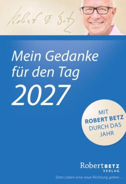Mein Gedanke f?r den Tag - Abrei?kalender 2027: Mit Robert Betz durch das Jahr