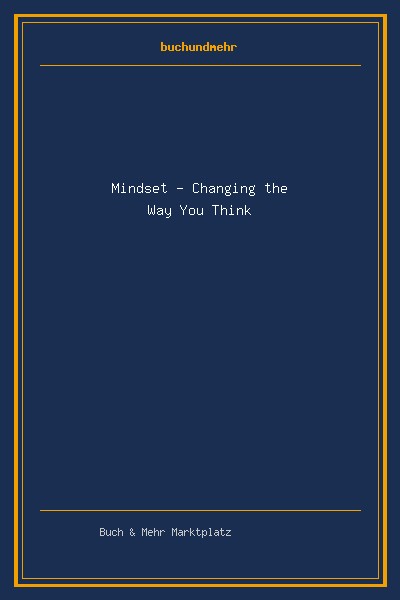Mindset - Changing the Way You Think