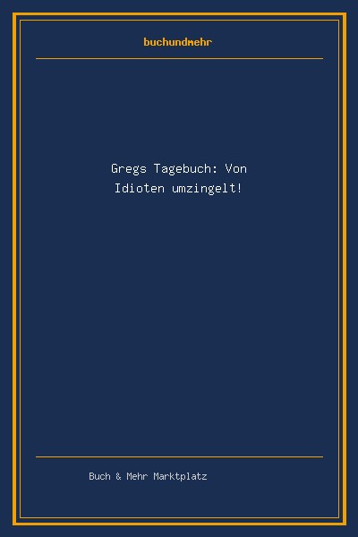 Gregs Tagebuch: Von Idioten umzingelt!