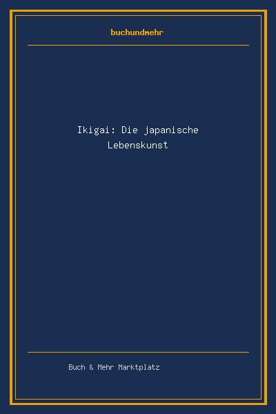 Ikigai: Die japanische Lebenskunst