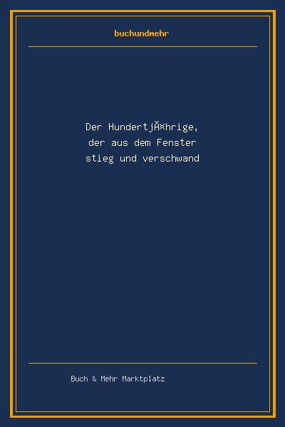 Der Hundertjährige, der aus dem Fenster stieg und verschwand