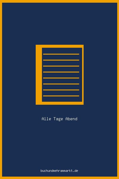 Alle Tage Abend