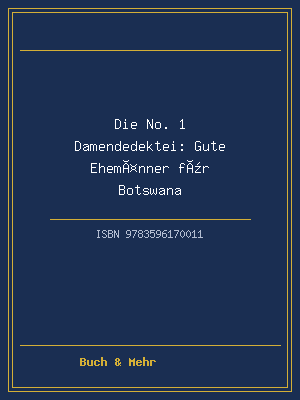 Die No. 1 Damendedektei: Gute Ehemänner für Botswana
