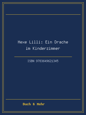 Hexe Lilli: Ein Drache im Kinderzimmer