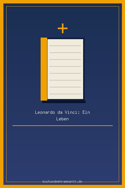 Leonardo da Vinci: Ein Leben