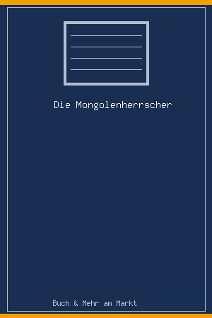 Die Mongolenherrscher