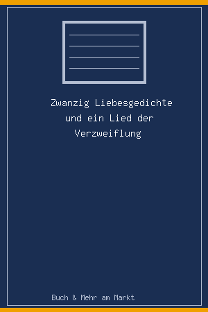 Zwanzig Liebesgedichte und ein Lied der Verzweiflung
