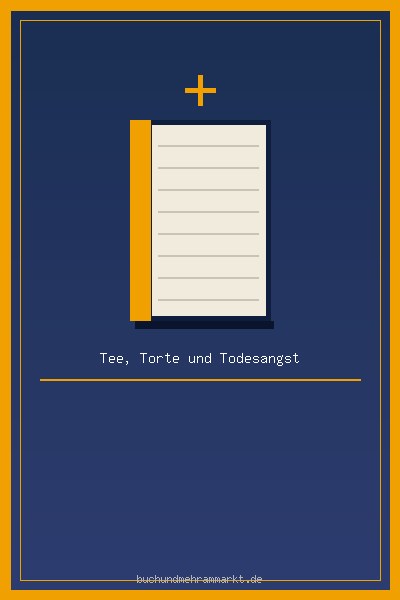 Tee, Torte und Todesangst