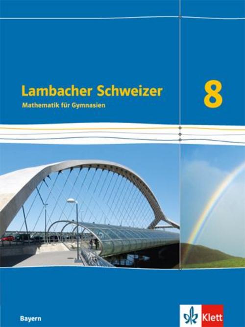 Lambacher Schweizer Mathematik 8. Schülerbuch Klasse 8.  Ausgabe Bayern