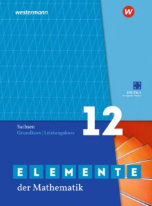 Elemente der Mathematik SII. Schulbuch Grundkurs / Leistungskurs 12. Für Sachsen