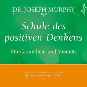 Schule des positiven Denkens - Für Gesundheit und Vitalität,1 Audio-CD