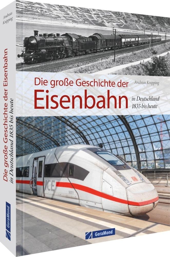 Die große Geschichte der Eisenbahn in Deutschland